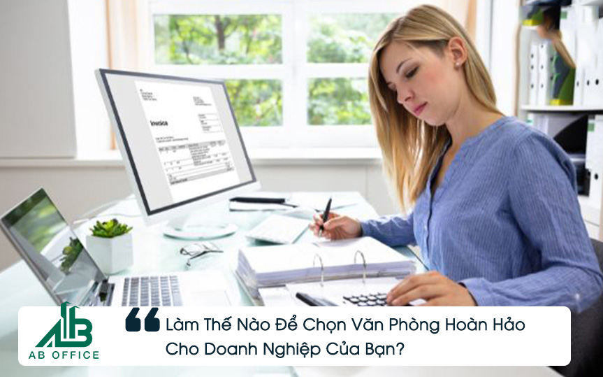 Làm Thế Nào Để Chọn Văn Phòng Hoàn Hảo Cho Doanh Nghiệp Của Bạn Làm Thế Nào Để Chọn Văn Phòng Hoàn Hảo Cho Doanh Nghiệp Của Bạn